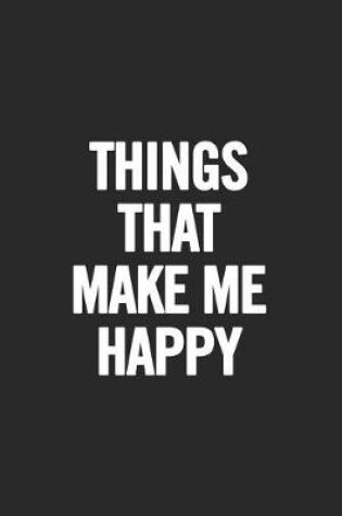 Cover of Things That Make Me Happy