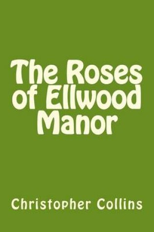 Cover of The Roses of Ellwood Manor
