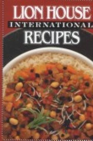 Cover of Lion House International Recipes