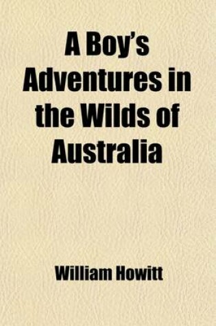 Cover of A Boy's Adventures in the Wilds of Australia