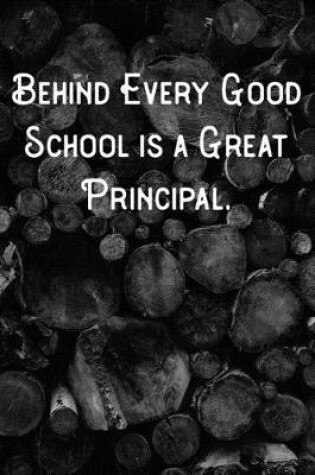Cover of Behind Every Good School is a Great Principal.