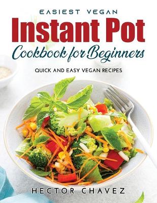 Book cover for Easiest Vegan Instant Pot Cookbook for Beginners