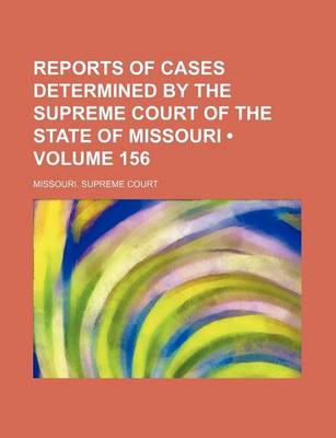 Book cover for Reports of Cases Determined by the Supreme Court of the State of Missouri (Volume 156)