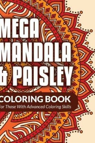 Cover of Mega Mandala & Paisley Coloring Book