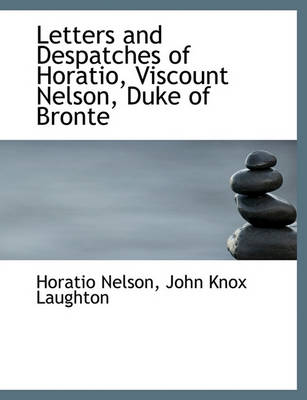 Book cover for Letters and Despatches of Horatio, Viscount Nelson, Duke of Bronte
