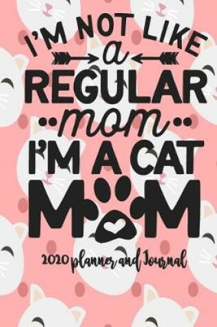 Cover of 2020 Planner and Journal - I'm A Cat Mom