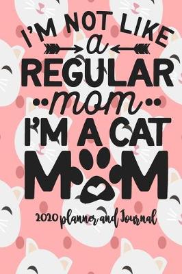 Book cover for 2020 Planner and Journal - I'm A Cat Mom