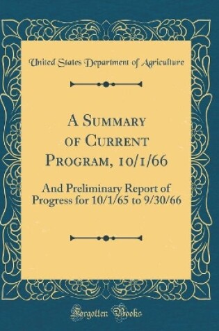 Cover of A Summary of Current Program, 10/1/66: And Preliminary Report of Progress for 10/1/65 to 9/30/66 (Classic Reprint)