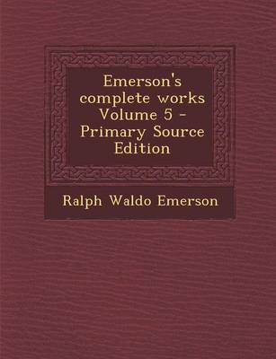 Book cover for Emerson's Complete Works Volume 5