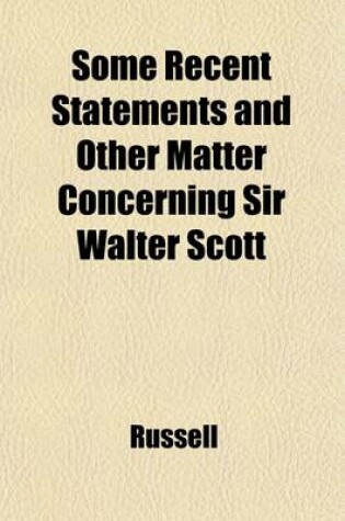 Cover of Some Recent Statements and Other Matter Concerning Sir Walter Scott