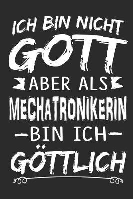 Book cover for Ich bin nicht Gott aber als Mechatronikerin bin ich goettlich