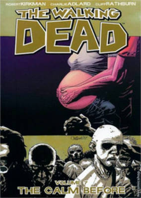 Book cover for The Walking Dead Volume 7: The Calm Before