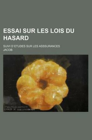 Cover of Essai Sur Les Lois Du Hasard; Suivi Detudes Sur Les Asssurances