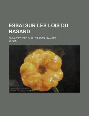 Book cover for Essai Sur Les Lois Du Hasard; Suivi Detudes Sur Les Asssurances