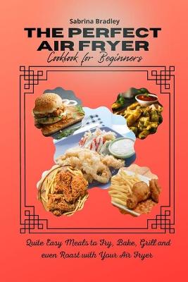 Book cover for The Perfect Air Fryer Cookbook for Beginners