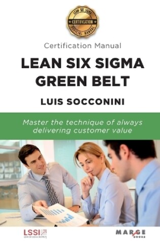 Cover of Lean Six Sigma Green Belt. Certification Manual