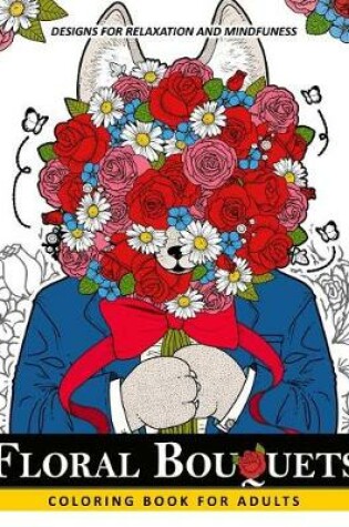 Cover of Floral Bouquets Coloring Book for Adults