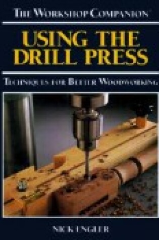 Cover of Using the Drill Press