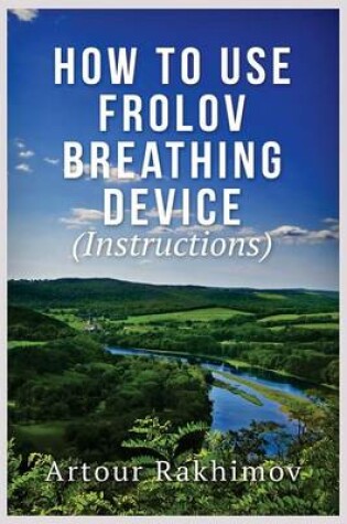 Cover of How to Use Frolov Breathing Device (Instructions)