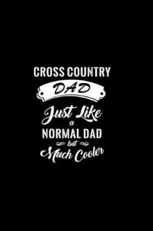 Cover of Cross Country Dad Just Like A Normal Dad But Much Cooler