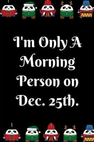 Cover of I'm Only A Morning Person on Dec. 25th