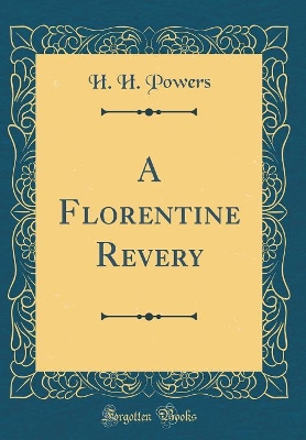 Book cover for A Florentine Revery (Classic Reprint)
