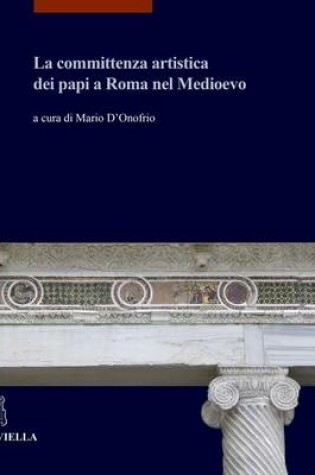 Cover of La Committenza Artistica Dei Papi a Roma Nel Medioevo