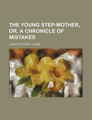 Book cover for The Young Step-Mother, Or, a Chronicle of Mistakes (Volume 2)