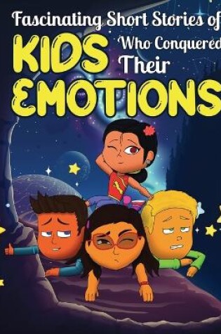 Cover of Fascinating Short Stories Of Kids Who Conquered Their Emotions