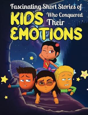 Book cover for Fascinating Short Stories Of Kids Who Conquered Their Emotions