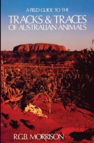 Cover of A Field Guide to the Tracks & Traces of Australian Animals