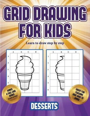 Cover of Learn to draw step by step (Grid drawing for kids - Desserts)