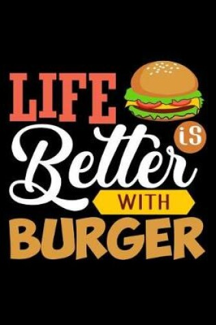 Cover of Life is better with Burger