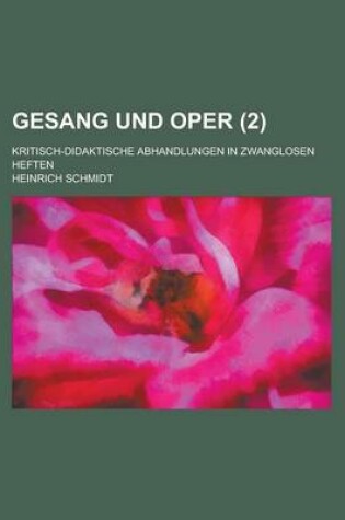 Cover of Gesang Und Oper; Kritisch-Didaktische Abhandlungen in Zwanglosen Heften (2)