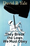 Book cover for They Break the Laws We Must Obey