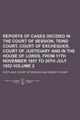 Cover of Reports of Cases Decided in the Court of Session, Teind Court, Court of Exchequer, Court of Justiciary and in the House of Lords, from 11th November 1851 to 20th July 1852 Volume 2