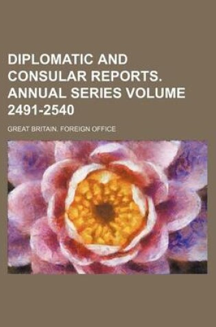 Cover of Diplomatic and Consular Reports. Annual Series Volume 2491-2540