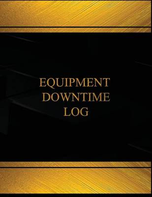 Cover of Equipment Downtime (Log Book, Journal -125 pgs,8.5 X 11 inches)
