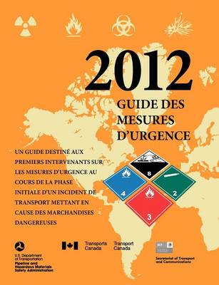 Book cover for Un Guide Destine Aux Premiers Intervenants sur les Mesusres D'Urgence Au Cours de la Phase Initiale D'Un Incident de Transport Mettant en Cause des Marchandises Dangereuses