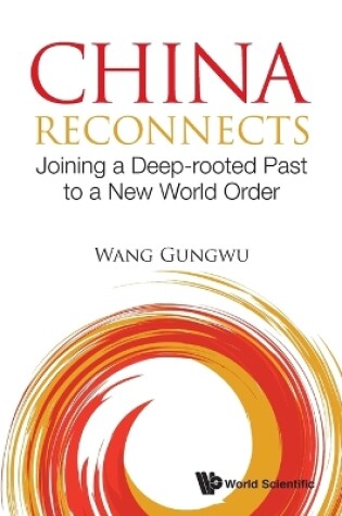 Cover of China Reconnects: Joining A Deep-rooted Past To A New World Order