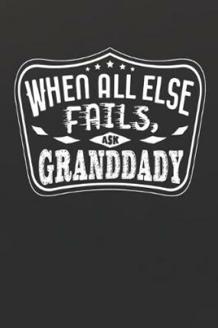 Cover of When All Else Fails Ask Granddady