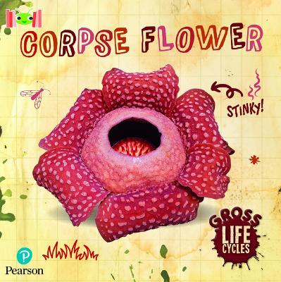 Cover of Bug Club Reading Corner: Age 5-7: Gross Lifecycles: Corpse Flower