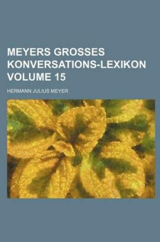 Cover of Meyers Grosses Konversations-Lexikon Volume 15