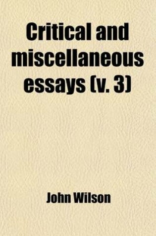 Cover of Critical and Miscellaneous Essays Volume 3
