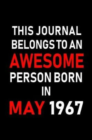 Cover of This Journal Belongs to an Awesome Person Born in May 1967