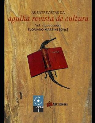Book cover for As entrevistas da Agulha Revista de Cultura - Vol.1 - 2000-2009