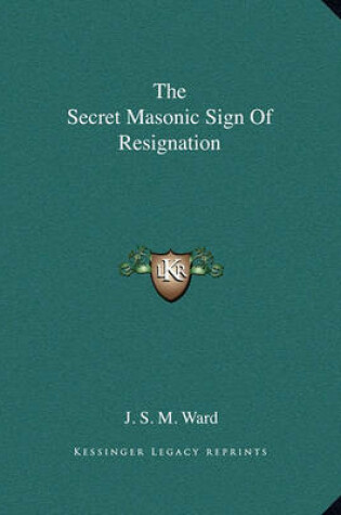Cover of The Secret Masonic Sign of Resignation