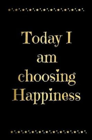Cover of Today I Am Choosing Happiness