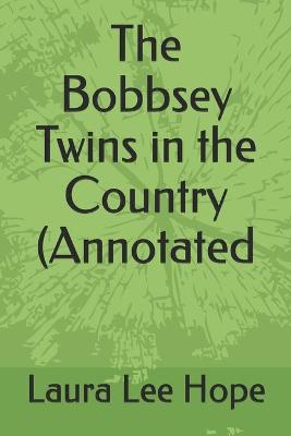 Book cover for The Bobbsey Twins in the Country (Annotated