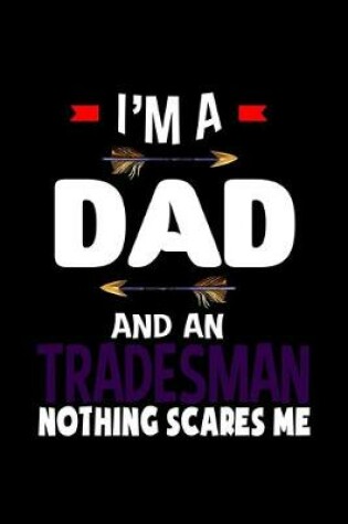 Cover of I'm a dad and a tradesman. Nothing scres me